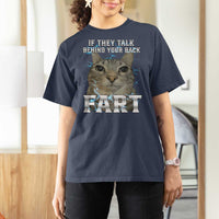 Cat Meme If They Talk Behind Your Back Fart T Shirt For Women Funny Oddly Specific