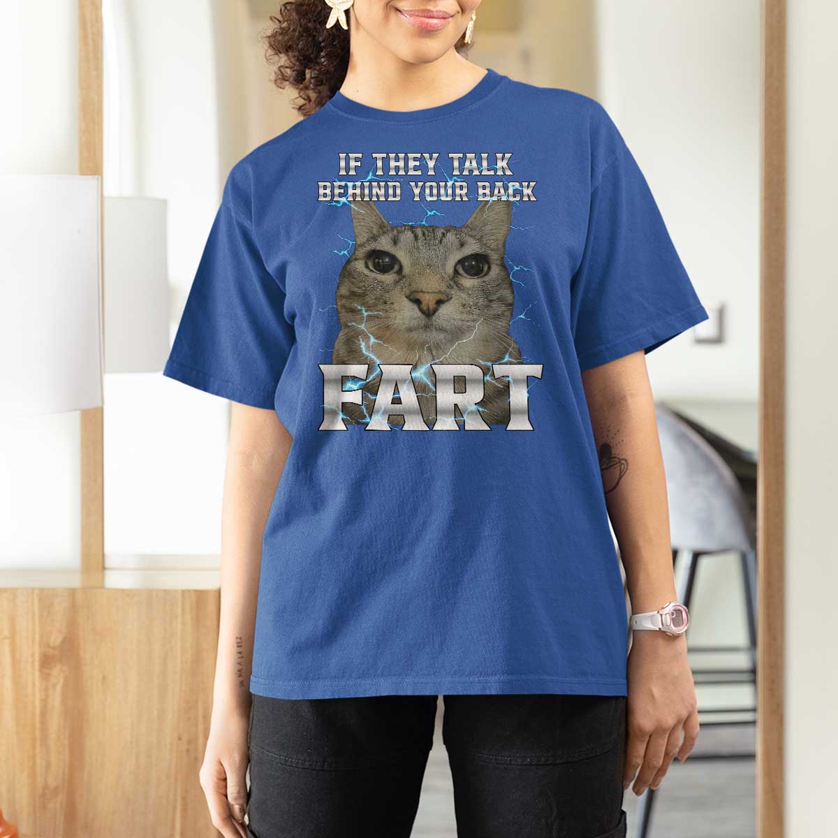 Cat Meme If They Talk Behind Your Back Fart T Shirt For Women Funny Oddly Specific