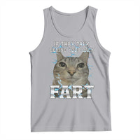 Cat Meme If They Talk Behind Your Back Fart Tank Top Funny Oddly Specific
