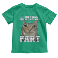 Cat Meme If They Talk Behind Your Back Fart Toddler T Shirt Funny Oddly Specific