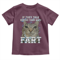 Cat Meme If They Talk Behind Your Back Fart Toddler T Shirt Funny Oddly Specific