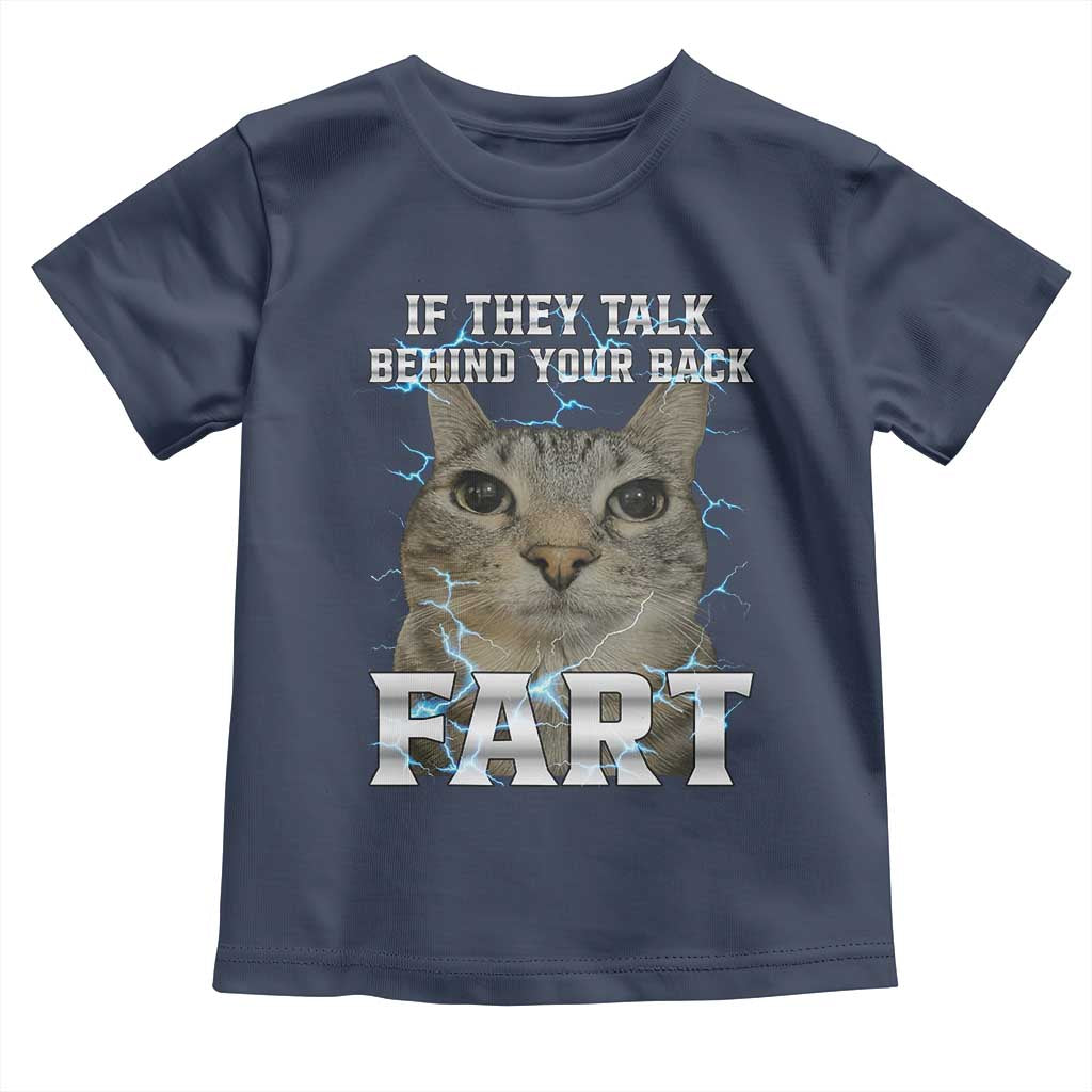 Cat Meme If They Talk Behind Your Back Fart Toddler T Shirt Funny Oddly Specific