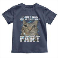 Cat Meme If They Talk Behind Your Back Fart Toddler T Shirt Funny Oddly Specific