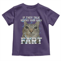 Cat Meme If They Talk Behind Your Back Fart Toddler T Shirt Funny Oddly Specific