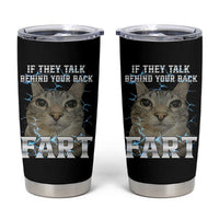 Cat Meme If They Talk Behind Your Back Fart Tumbler Cup Funny Oddly Specific