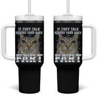 Cat Meme If They Talk Behind Your Back Fart Tumbler With Handle Funny Oddly Specific