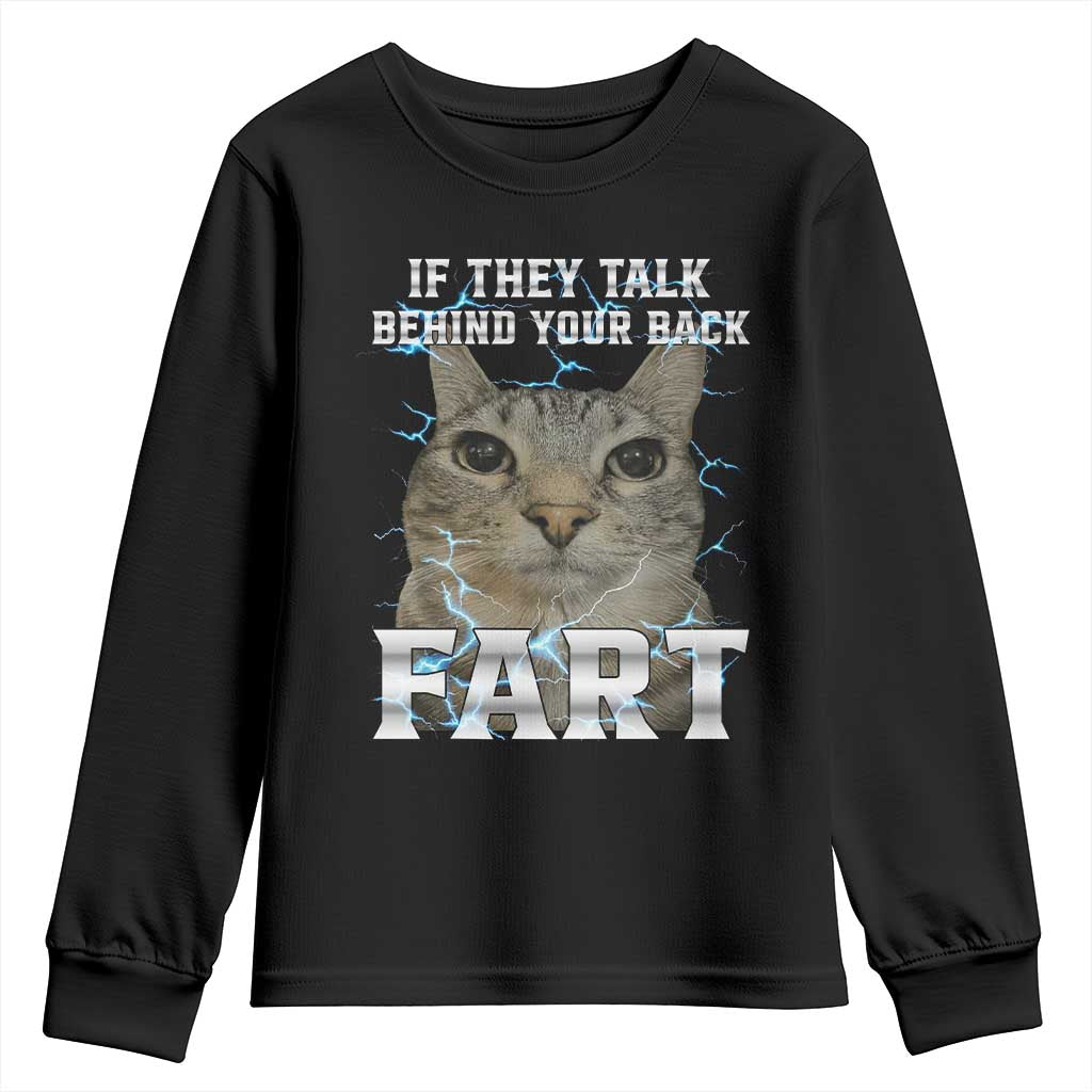 Cat Meme If They Talk Behind Your Back Fart Youth Sweatshirt Funny Oddly Specific