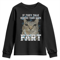 Cat Meme If They Talk Behind Your Back Fart Youth Sweatshirt Funny Oddly Specific