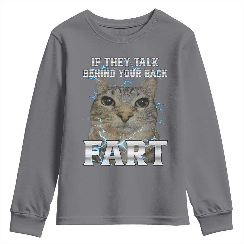Cat Meme If They Talk Behind Your Back Fart Youth Sweatshirt Funny Oddly Specific