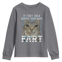 Cat Meme If They Talk Behind Your Back Fart Youth Sweatshirt Funny Oddly Specific