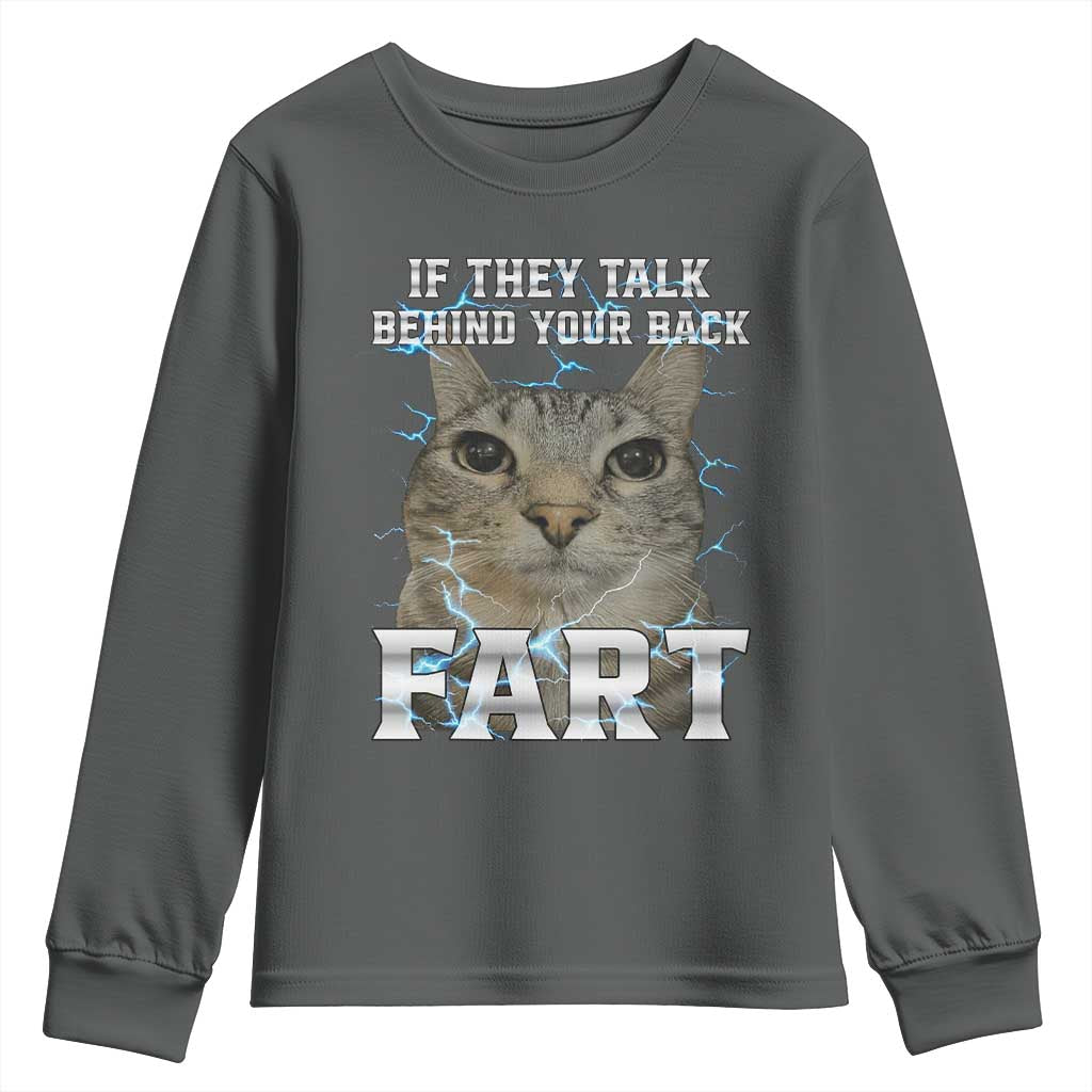 Cat Meme If They Talk Behind Your Back Fart Youth Sweatshirt Funny Oddly Specific