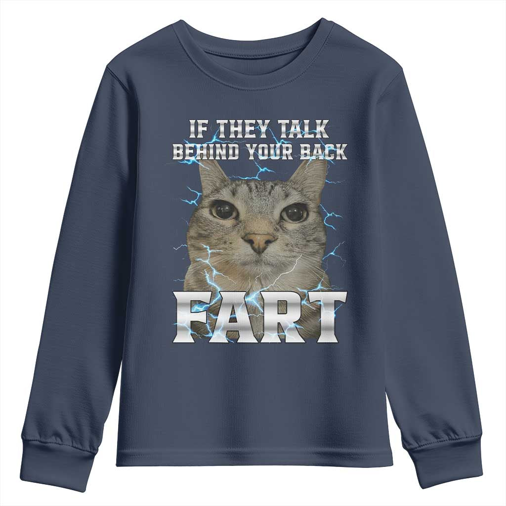 Cat Meme If They Talk Behind Your Back Fart Youth Sweatshirt Funny Oddly Specific