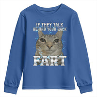 Cat Meme If They Talk Behind Your Back Fart Youth Sweatshirt Funny Oddly Specific