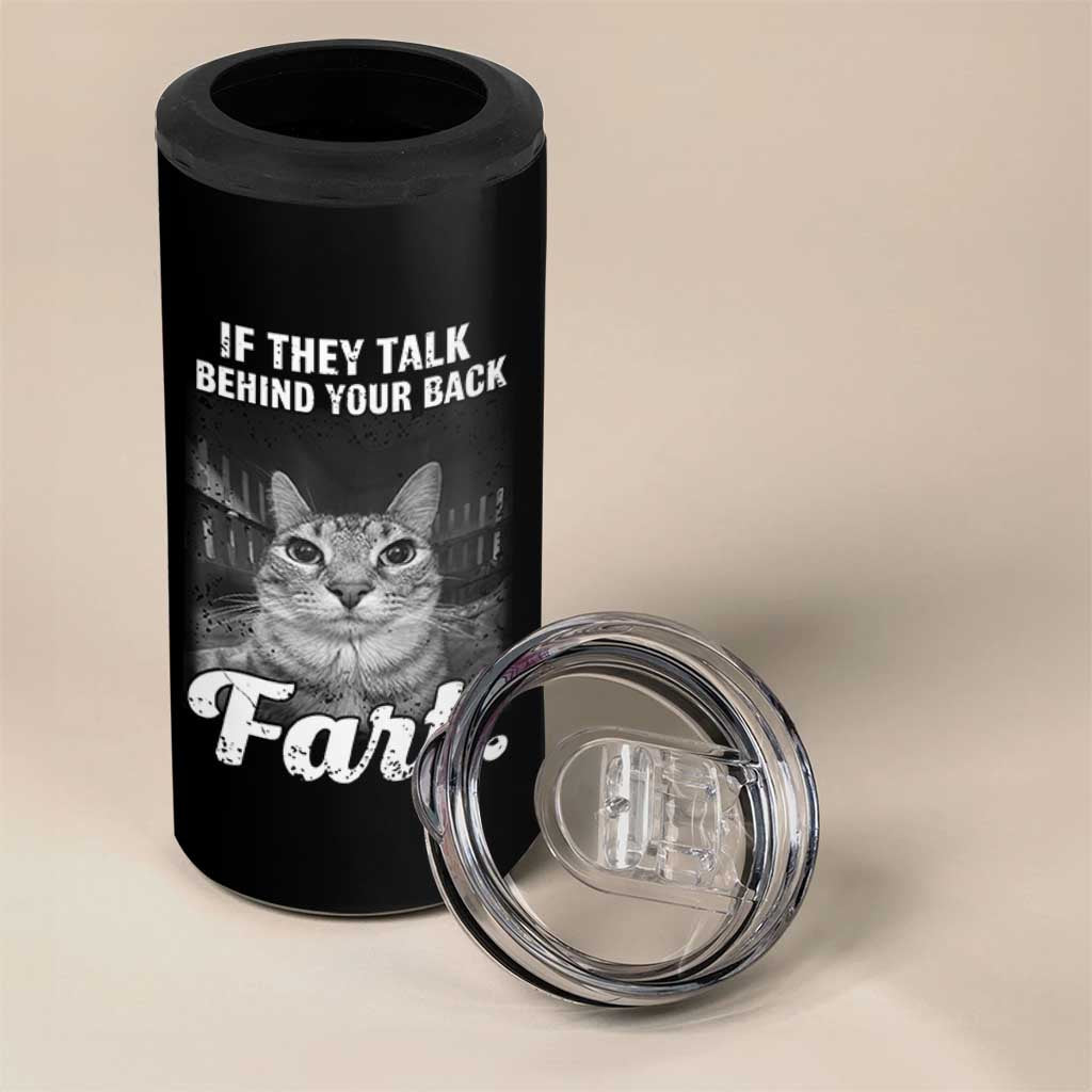 If They Talk Behind Your Back Fart 4 in 1 Can Cooler Tumbler Cat Meme Funny Oddly Specific
