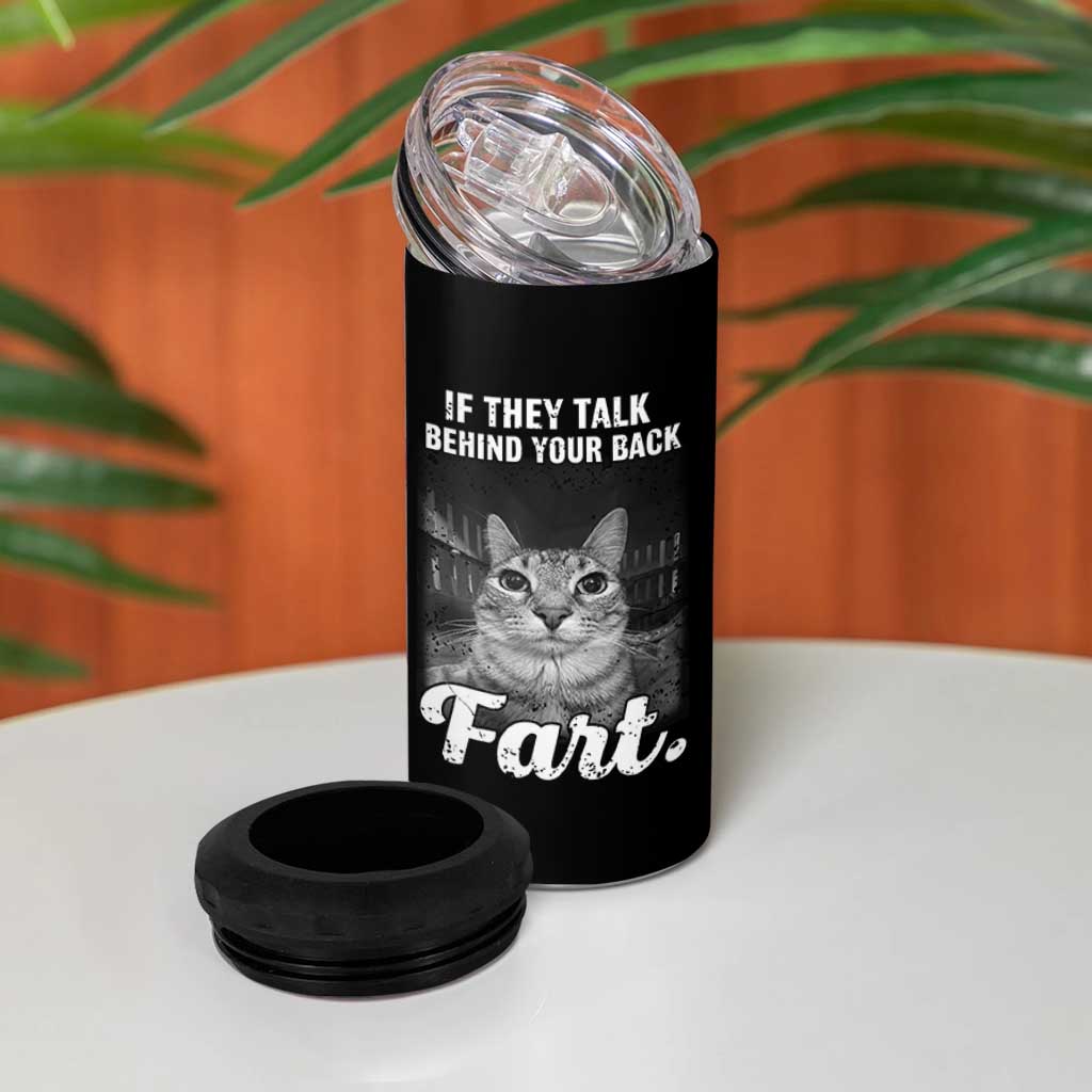 If They Talk Behind Your Back Fart 4 in 1 Can Cooler Tumbler Cat Meme Funny Oddly Specific