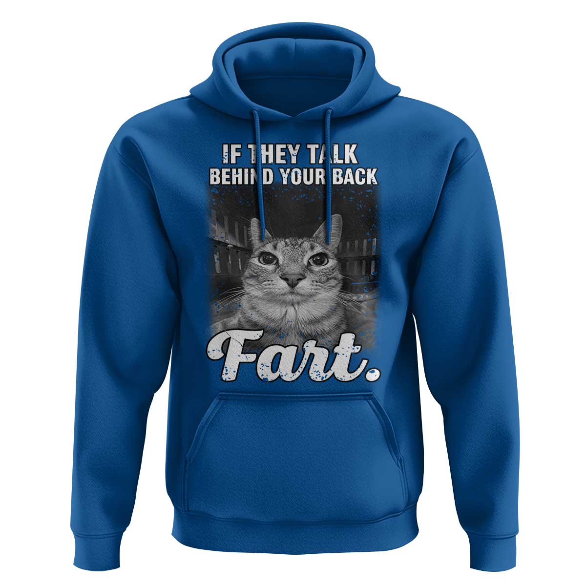 If They Talk Behind Your Back Fart Hoodie Cat Meme Funny Oddly Specific