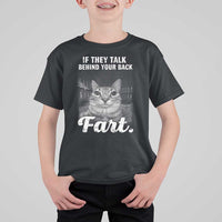 If They Talk Behind Your Back Fart T Shirt For Kid Cat Meme Funny Oddly Specific