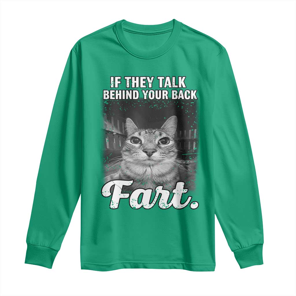 If They Talk Behind Your Back Fart Long Sleeve Shirt Cat Meme Funny Oddly Specific