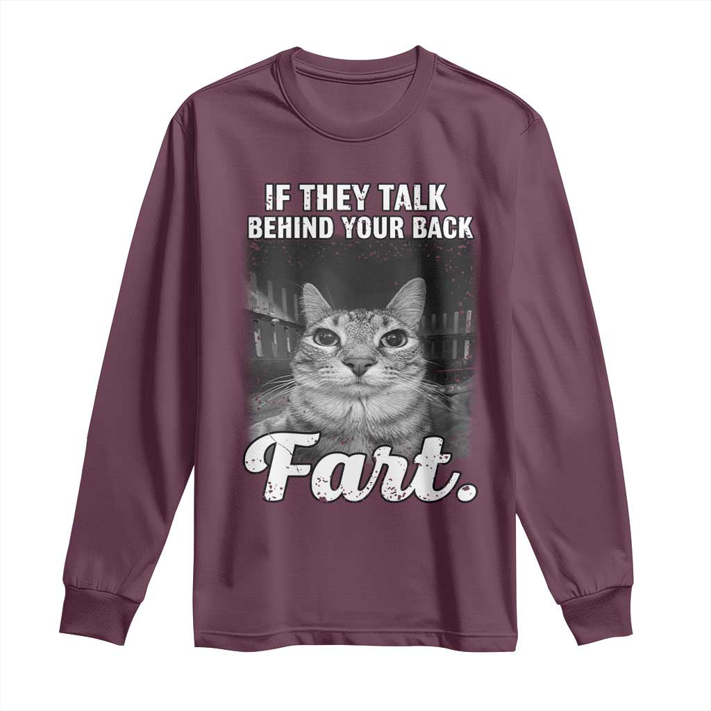 If They Talk Behind Your Back Fart Long Sleeve Shirt Cat Meme Funny Oddly Specific