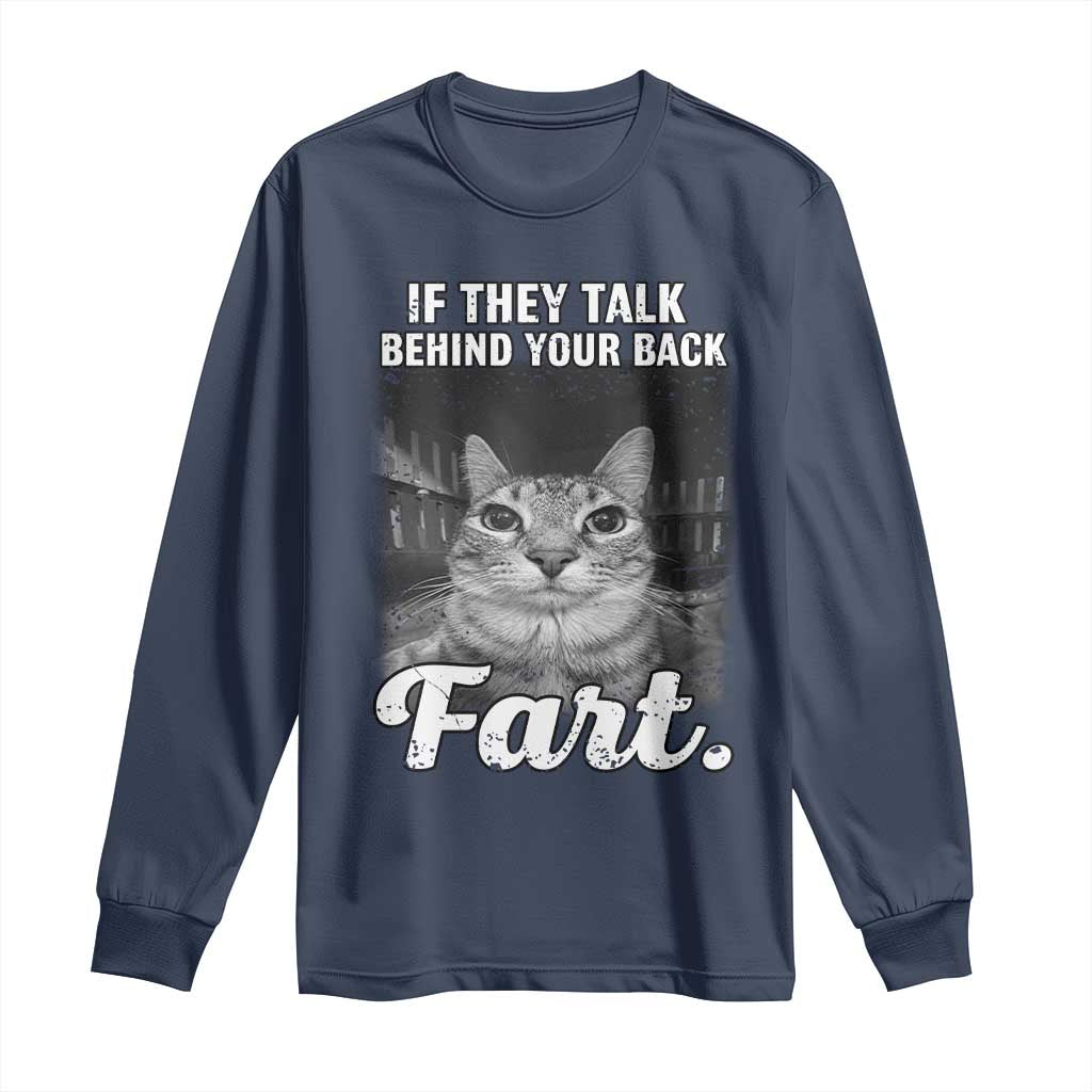 If They Talk Behind Your Back Fart Long Sleeve Shirt Cat Meme Funny Oddly Specific