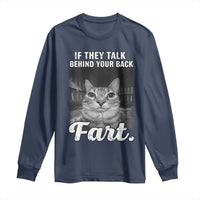 If They Talk Behind Your Back Fart Long Sleeve Shirt Cat Meme Funny Oddly Specific