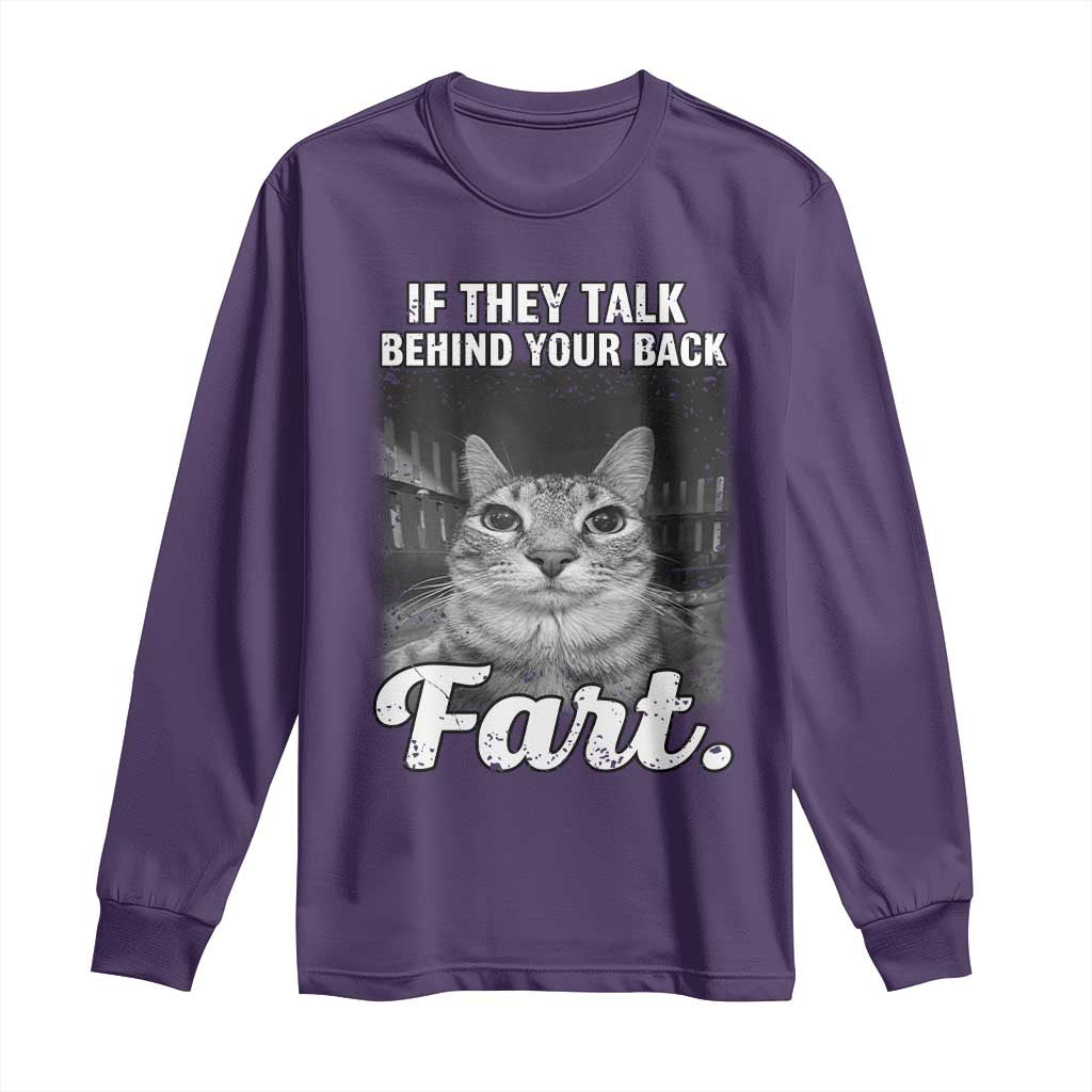 If They Talk Behind Your Back Fart Long Sleeve Shirt Cat Meme Funny Oddly Specific