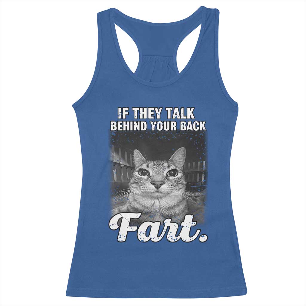 If They Talk Behind Your Back Fart Racerback Tank Top Cat Meme Funny Oddly Specific