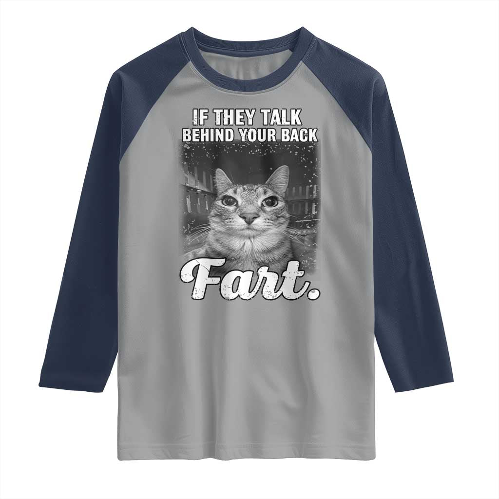 If They Talk Behind Your Back Fart Raglan Shirt Cat Meme Funny Oddly Specific