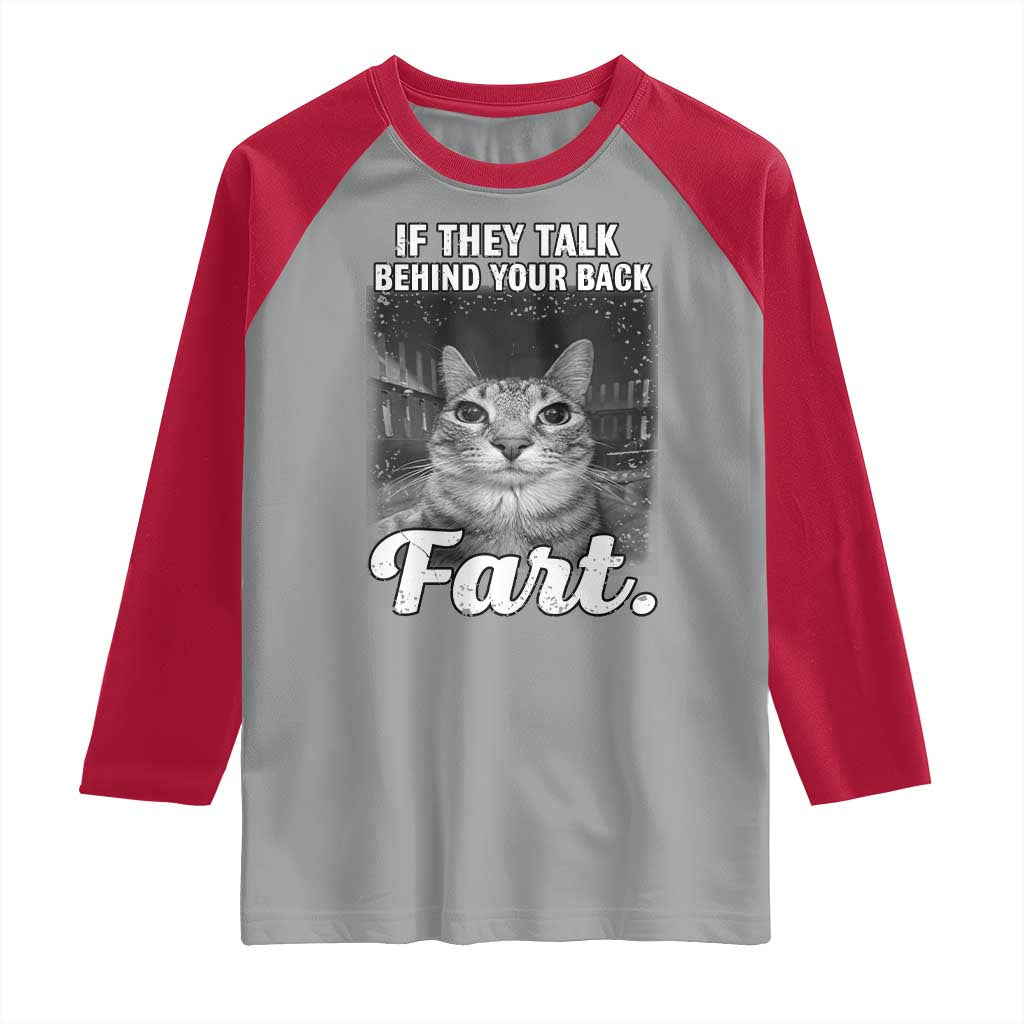If They Talk Behind Your Back Fart Raglan Shirt Cat Meme Funny Oddly Specific