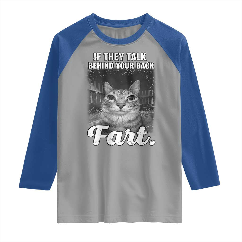 If They Talk Behind Your Back Fart Raglan Shirt Cat Meme Funny Oddly Specific