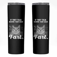 If They Talk Behind Your Back Fart Skinny Tumbler Cat Meme Funny Oddly Specific