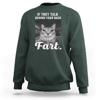 If They Talk Behind Your Back Fart Sweatshirt Cat Meme Funny Oddly Specific
