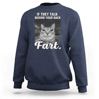 If They Talk Behind Your Back Fart Sweatshirt Cat Meme Funny Oddly Specific