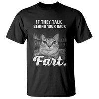 If They Talk Behind Your Back Fart T Shirt Cat Meme Funny Oddly Specific