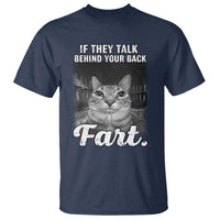 If They Talk Behind Your Back Fart T Shirt Cat Meme Funny Oddly Specific