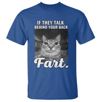 If They Talk Behind Your Back Fart T Shirt Cat Meme Funny Oddly Specific