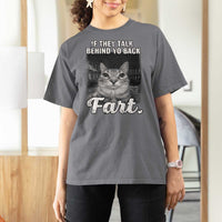 If They Talk Behind Your Back Fart T Shirt For Women Cat Meme Funny Oddly Specific