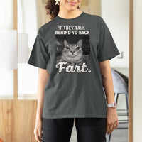 If They Talk Behind Your Back Fart T Shirt For Women Cat Meme Funny Oddly Specific
