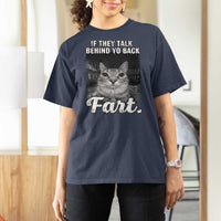 If They Talk Behind Your Back Fart T Shirt For Women Cat Meme Funny Oddly Specific