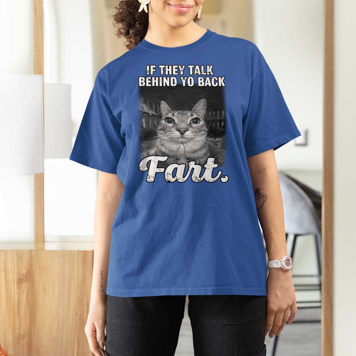 If They Talk Behind Your Back Fart T Shirt For Women Cat Meme Funny Oddly Specific