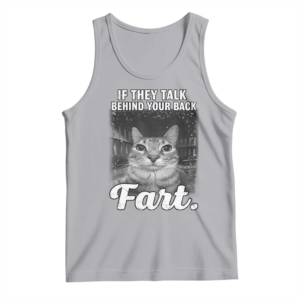 If They Talk Behind Your Back Fart Tank Top Cat Meme Funny Oddly Specific