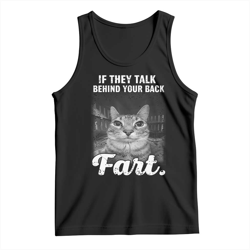 If They Talk Behind Your Back Fart Tank Top Cat Meme Funny Oddly Specific
