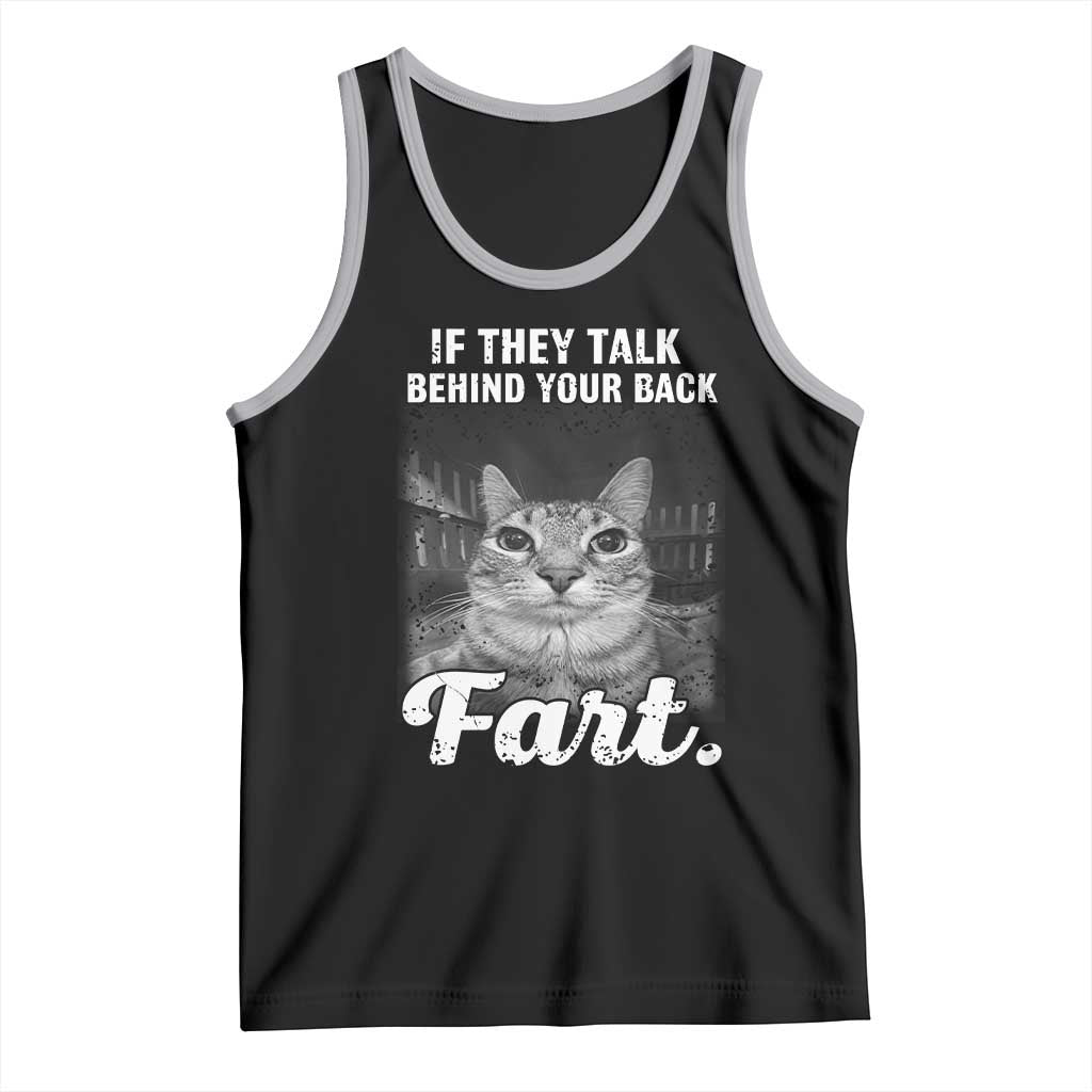 If They Talk Behind Your Back Fart Tank Top Cat Meme Funny Oddly Specific
