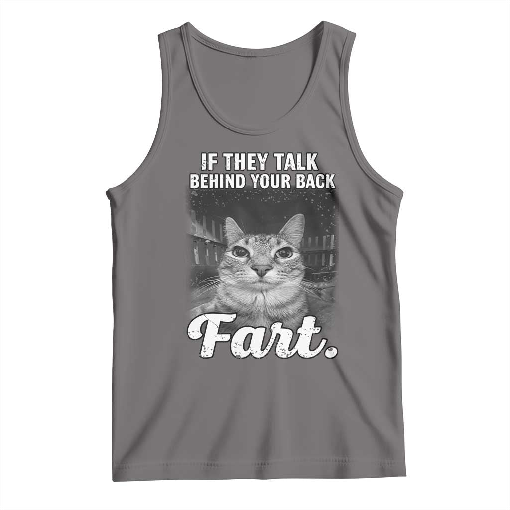If They Talk Behind Your Back Fart Tank Top Cat Meme Funny Oddly Specific