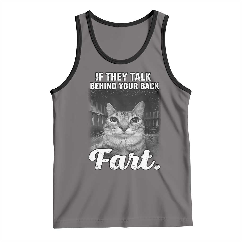 If They Talk Behind Your Back Fart Tank Top Cat Meme Funny Oddly Specific