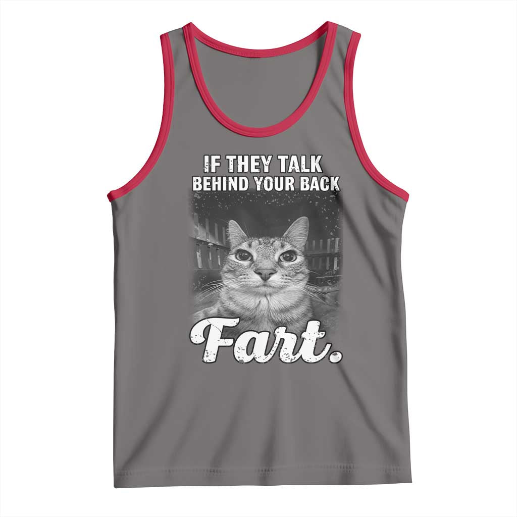 If They Talk Behind Your Back Fart Tank Top Cat Meme Funny Oddly Specific