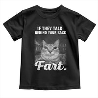 If They Talk Behind Your Back Fart Toddler T Shirt Cat Meme Funny Oddly Specific