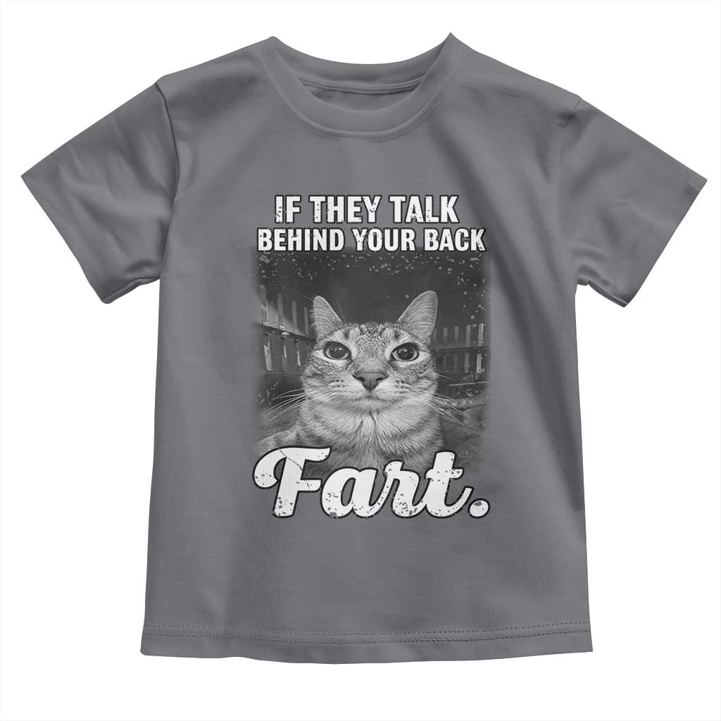 If They Talk Behind Your Back Fart Toddler T Shirt Cat Meme Funny Oddly Specific