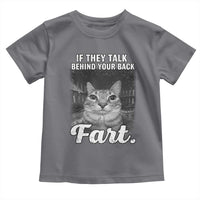 If They Talk Behind Your Back Fart Toddler T Shirt Cat Meme Funny Oddly Specific