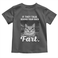 If They Talk Behind Your Back Fart Toddler T Shirt Cat Meme Funny Oddly Specific